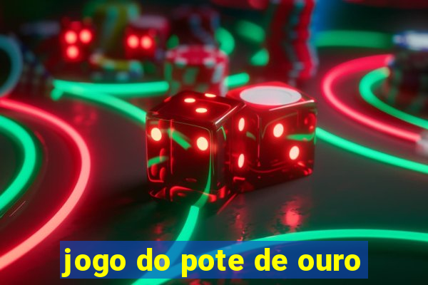 jogo do pote de ouro