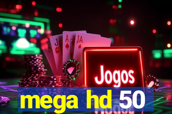 mega hd 50