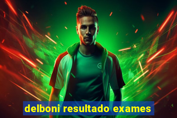 delboni resultado exames