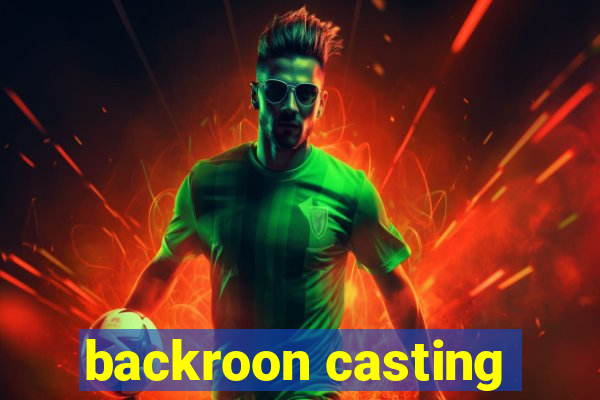 backroon casting