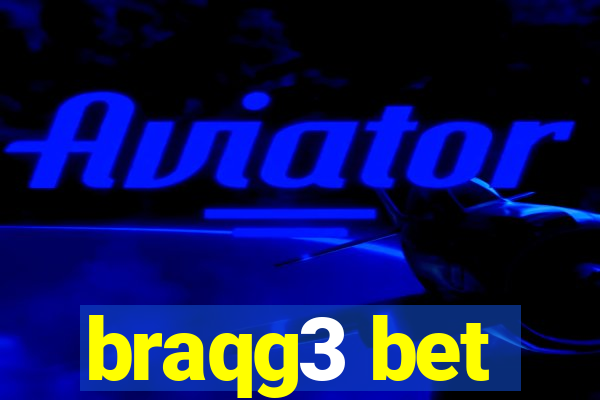 braqg3 bet