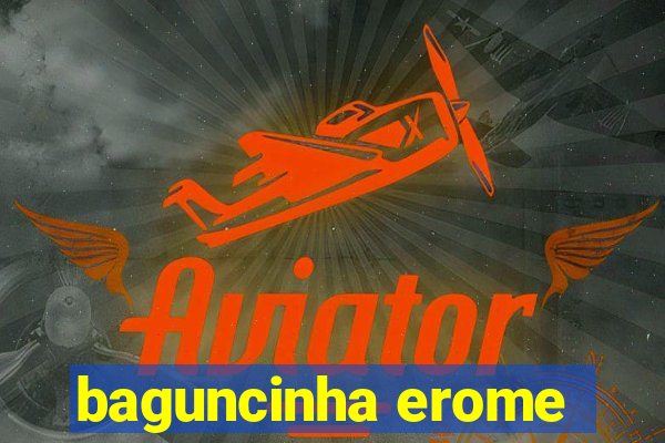 baguncinha erome