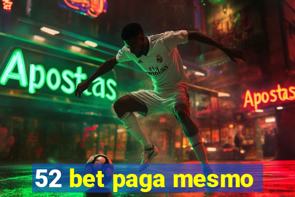 52 bet paga mesmo