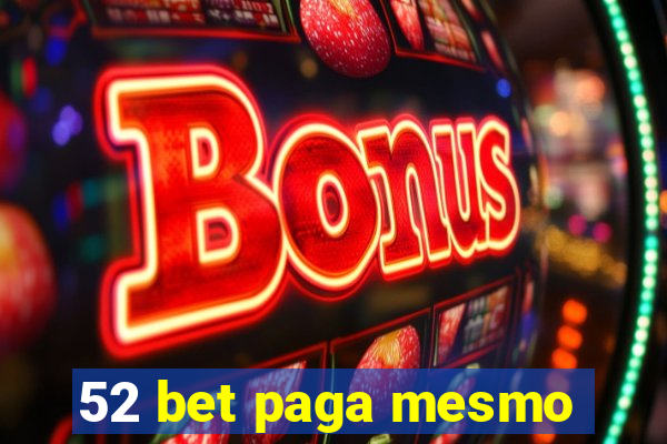 52 bet paga mesmo