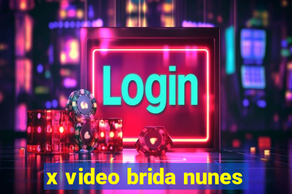 x video brida nunes