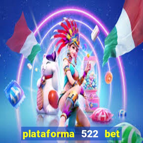 plataforma 522 bet 茅 confi谩vel