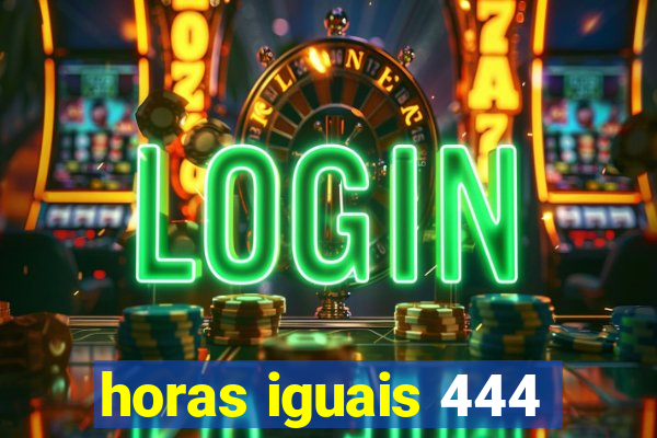 horas iguais 444