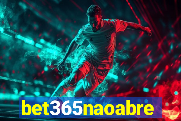 bet365naoabre