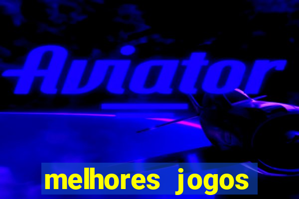 melhores jogos gratis para celular