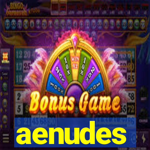 aenudes