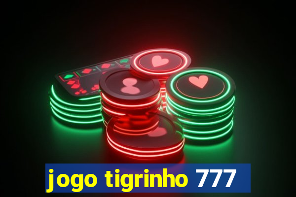 jogo tigrinho 777