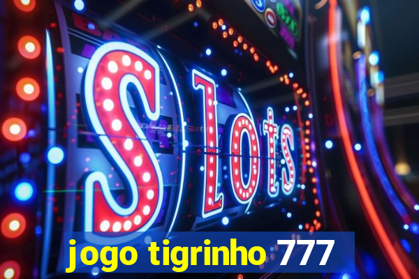 jogo tigrinho 777