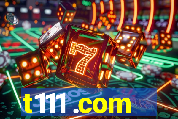 t111 .com