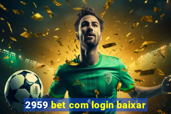 2959 bet com login baixar