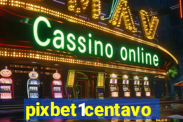 pixbet1centavo