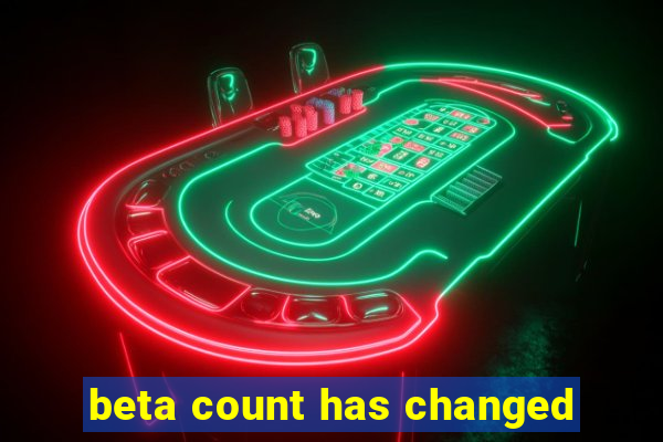 beta count has changed