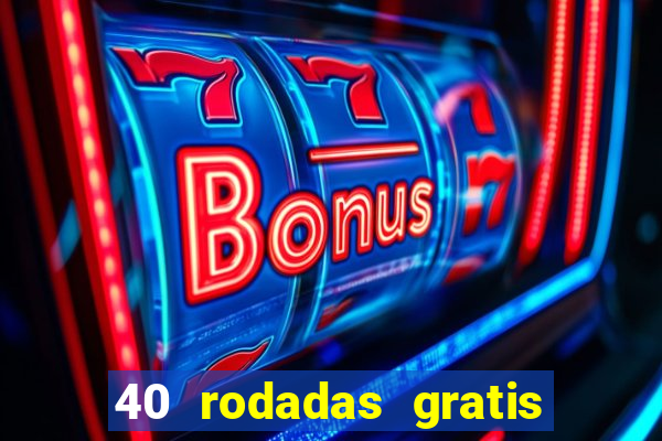 40 rodadas gratis jon bet