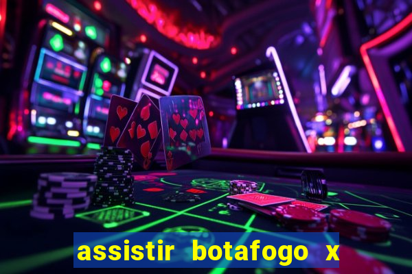 assistir botafogo x gremio futemax