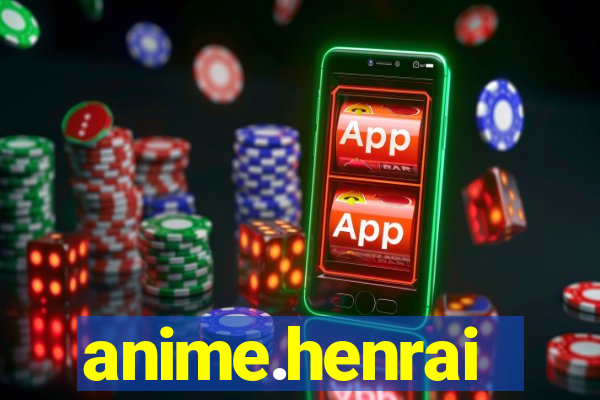 anime.henrai