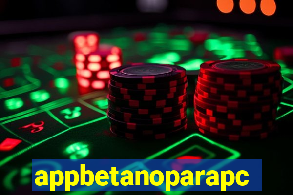 appbetanoparapc