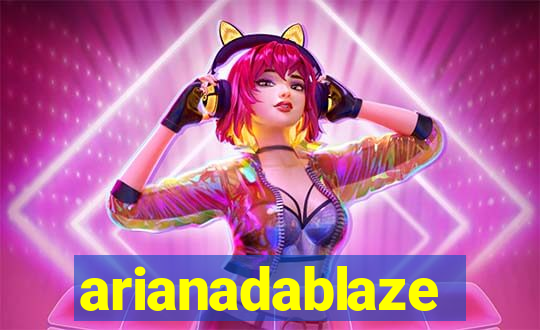 arianadablaze