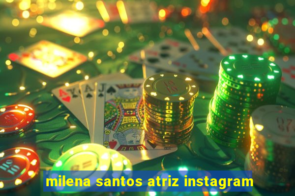 milena santos atriz instagram