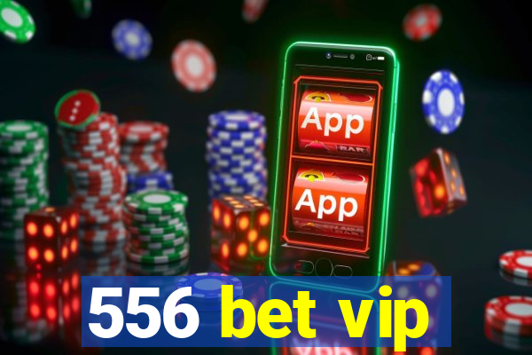 556 bet vip