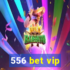 556 bet vip