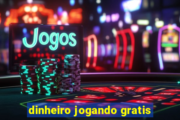 dinheiro jogando gratis