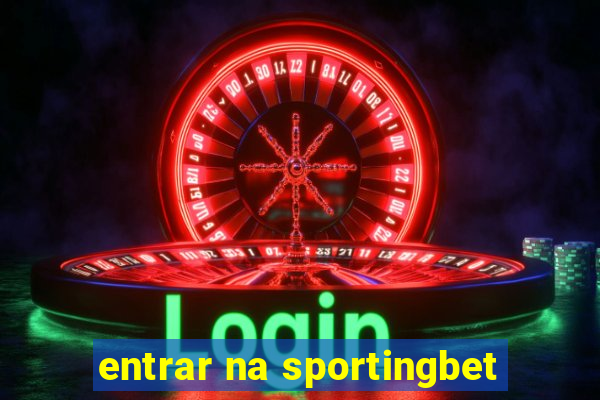 entrar na sportingbet