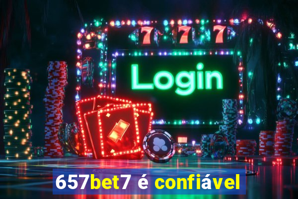 657bet7 é confiável