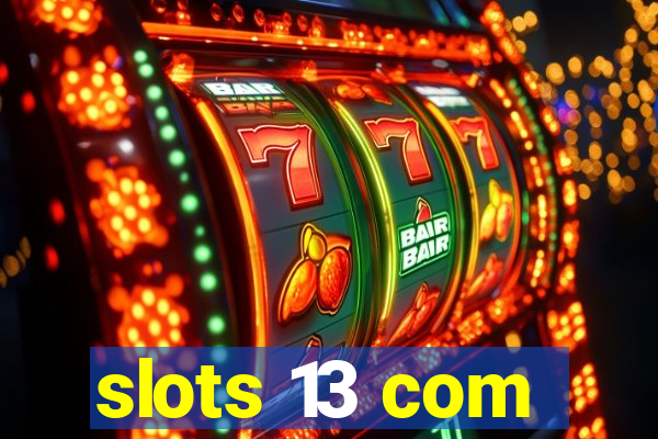 slots 13 com