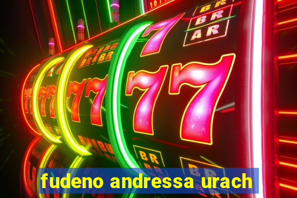 fudeno andressa urach