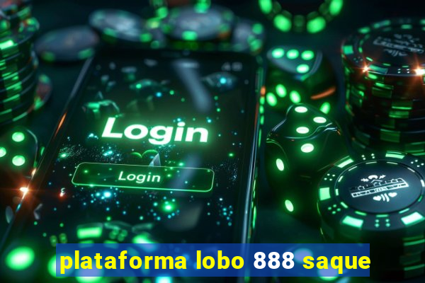 plataforma lobo 888 saque