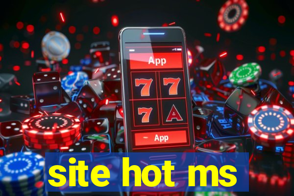 site hot ms