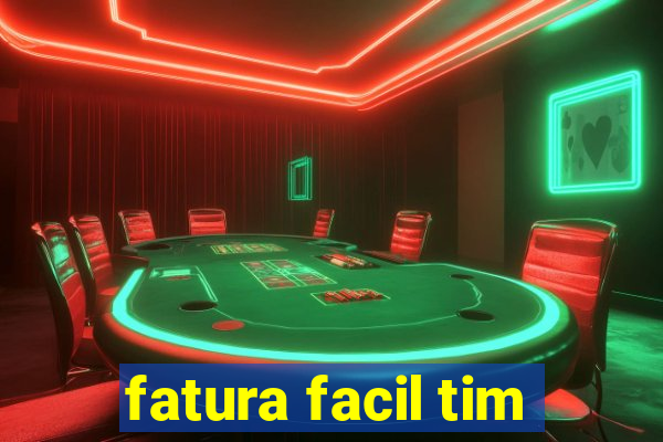 fatura facil tim