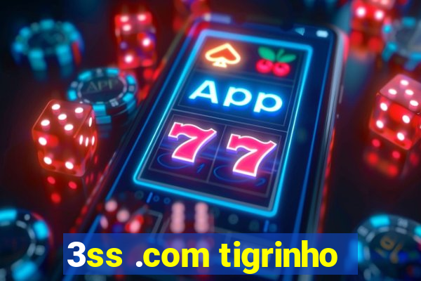 3ss .com tigrinho