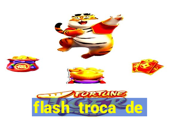 flash troca de corpo parte 2