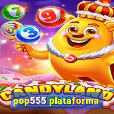 pop555 plataforma