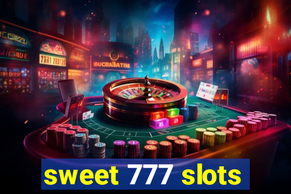 sweet 777 slots