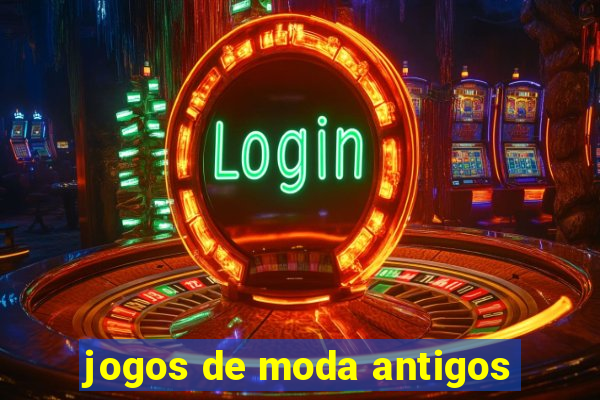 jogos de moda antigos