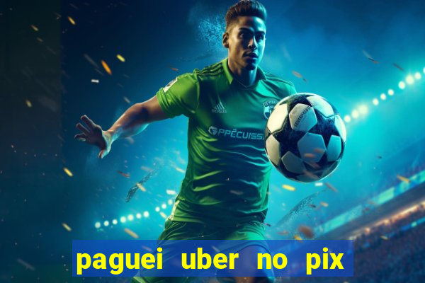 paguei uber no pix e nao achou motorista