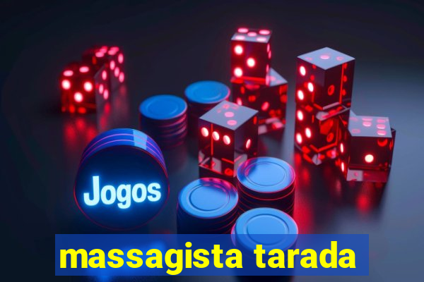 massagista tarada