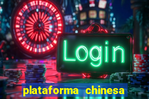 plataforma chinesa para ganhar dinheiro