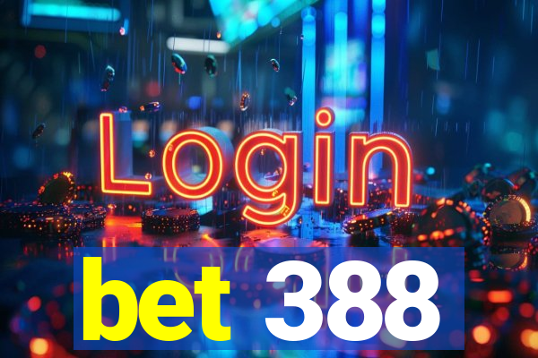 bet 388