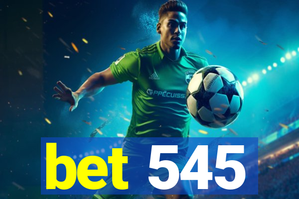 bet 545