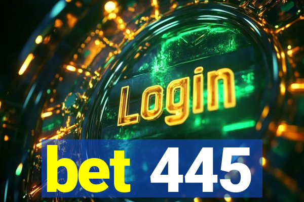 bet 445