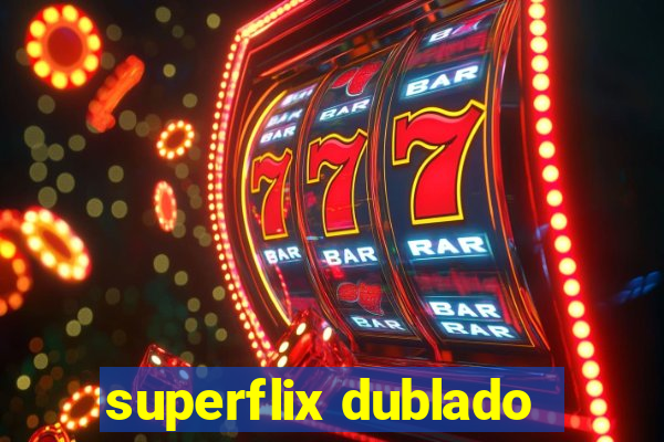 superflix dublado