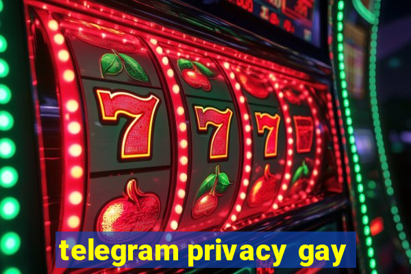 telegram privacy gay