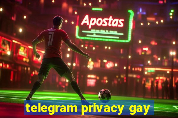 telegram privacy gay